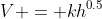 V = kh^{0.5}