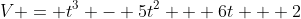 V = t^3 - 5t^2 + 6t + 2