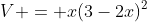 V = x(3-2x)^2