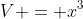 V = x^3