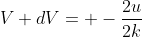 V dV= -\frac{2u}{2k}