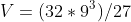 V=(32*9^3)/27