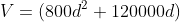 V=(800d^2+120000d)\;\;cm^3