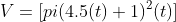 V=[pi(4.5(t)+1)^2(t)]
