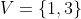 V=\{1,3\}