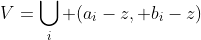 V=\bigcup_{i} (a_i-z, b_i-z)