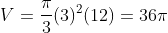 V=\frac{\pi}{3}(3)^{2}(12)=36{\pi}