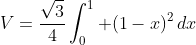 V=\frac{\sqrt{3}}{4}\int_0^1 (1-x)^2\,dx