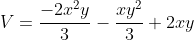V=\frac{-2x^{2}y}{3}-\frac{xy^{2}}{3}+2xy