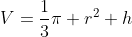 V=\frac{1}{3}\pi r^2 h