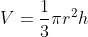V=\frac{1}{3}{\pi}r^2h