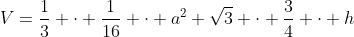V=\frac{1}{3} \cdot \frac{1}{16} \cdot a^2 \sqrt{3} \cdot \frac{3}{4} \cdot h