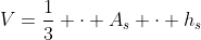 V=\frac{1}{3} \cdot A_s \cdot h_s