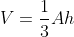 V=\frac{1}{3}Ah