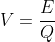 V=\frac{E}{Q}