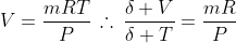 V=\frac{mRT}{P}\,\therefore\,\frac{\delta V}{\delta T}=\frac{mR}{P}