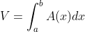 V=\int^b_aA(x)dx