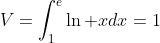 V=\int^e_1\ln xdx=1