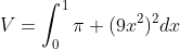 V=\int_0^1\pi (9x^2)^2dx