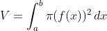 V=\int_a^b\pi(f(x))^2\,dx