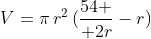 V=\pi\,r^2\,({54 \over 2r}-r)