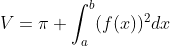 V=\pi \int_{a}^{b}(f(x))^{2}dx