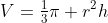 V=\tfrac{1}{3}\pi r^2h