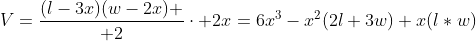 V={(l-3x)(w-2x) \over 2}\cdot 2x=6x^3-x^2(2l+3w)+x(l*w)