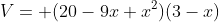 V= (20-9x+x^2)(3-x)