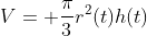 V= \frac{\pi}{3}r^2(t)h(t)