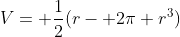 V= \frac{1}{2}(r- 2\pi r^3)