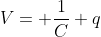 V= \frac{1}{C} q