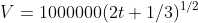 V=1000000(2t+1/3)^{1/2}