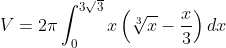 V=2\pi\int_0^{3\sqrt{3}}x\left(\sqrt[3]{x}-\frac{x}{3}\right)dx