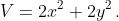 V=2x^2+2y^2\,.