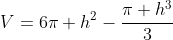 V=6\pi h^2-\frac{\pi h^3}{3}