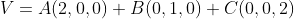 V=A(2,0,0)+B(0,1,0)+C(0,0,2)