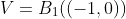 V=B_1((-1,0))