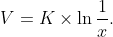 V=K\times\ln\frac1x.