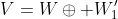 V=W\oplus W_1^{\prime}