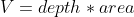 V=depth*area