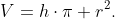 V=h\cdot\pi r^2.