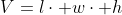 V=l\cdot w\cdot h