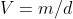 V=m/d