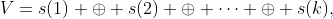 V=s(1) \oplus s(2) \oplus \cdots \oplus s(k),