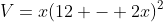 V=x(12 - 2x)^2