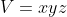 V=xyz