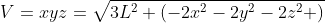 V=xyz=\sqrt{3L^{2}+\left(-2x^{2}-2y^{2}-2z^{2} \right)}