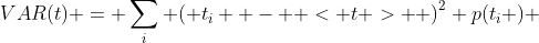VAR(t) = \sum\limits_i {\left( {t_i  -  < t > } \right)^2 p(t_i )} 