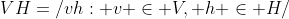 VH=/{vh: v \in V, h \in H/}